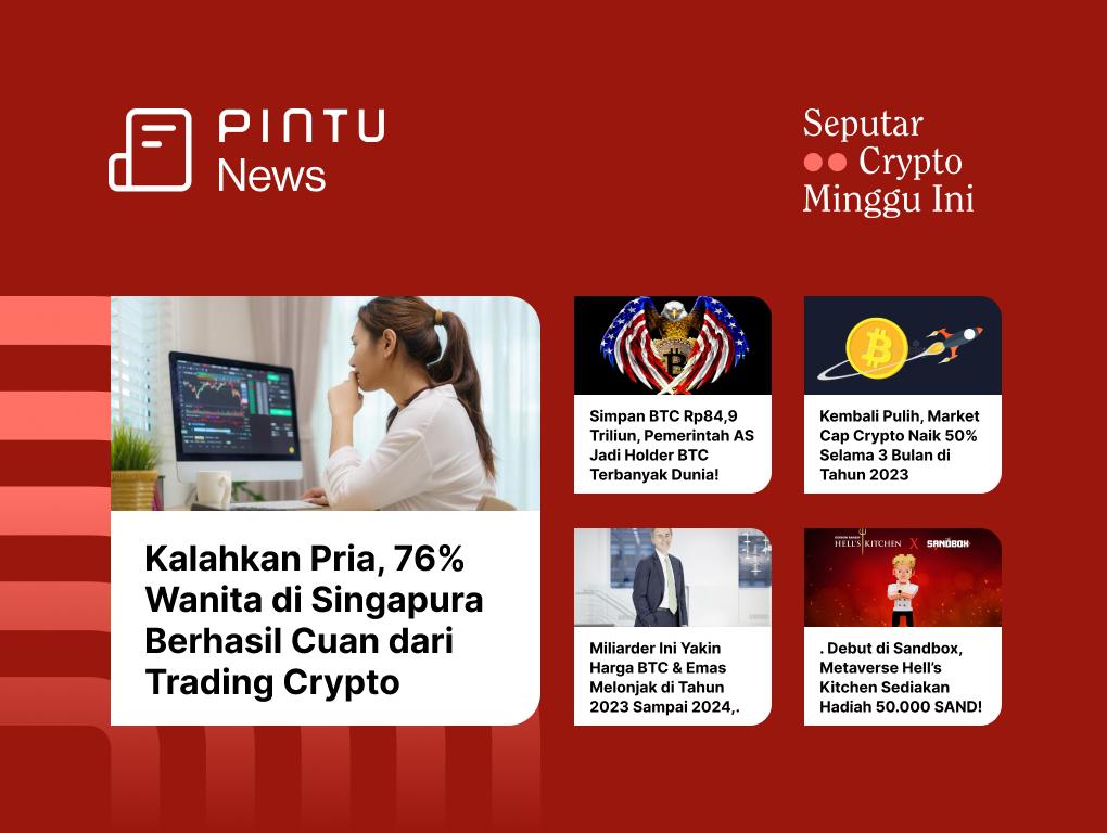 Gambar Seputar Crypto Minggu Ini 27-31 Maret: 76% Wanita Singapura Cuan Trading Crypto & Pemerintah AS Simpan Rp84,9 Triliun BTC